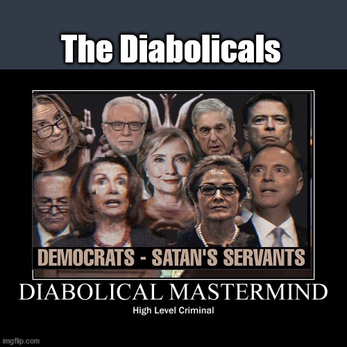 The Diabolicals | The Diabolicals | image tagged in diabolical,democrats,trump | made w/ Imgflip meme maker