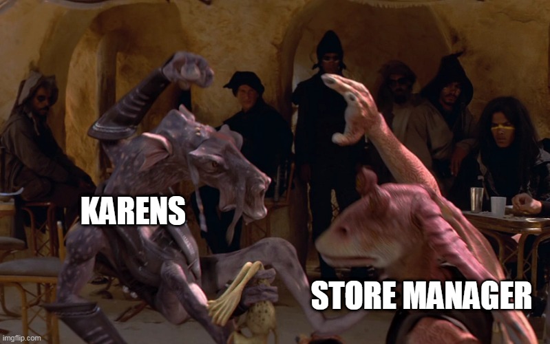 KARENS; STORE MANAGER | image tagged in star wars | made w/ Imgflip meme maker