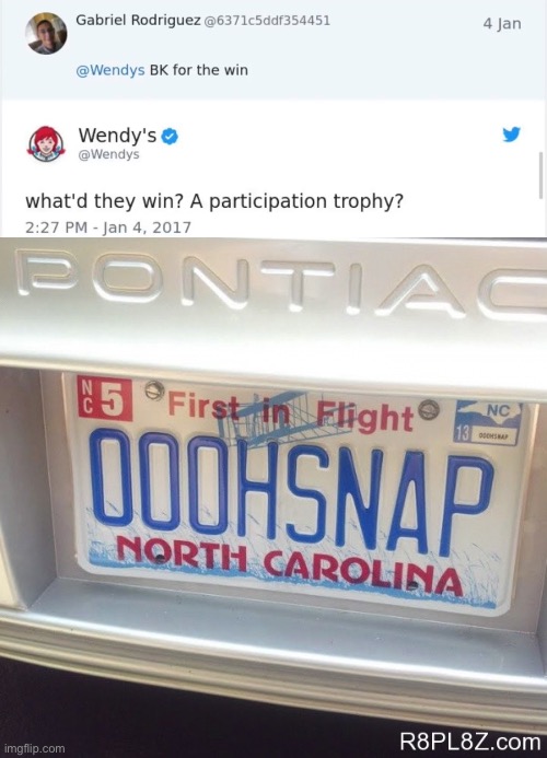 Damn Wendy’s | image tagged in north carolina license play oh snap | made w/ Imgflip meme maker