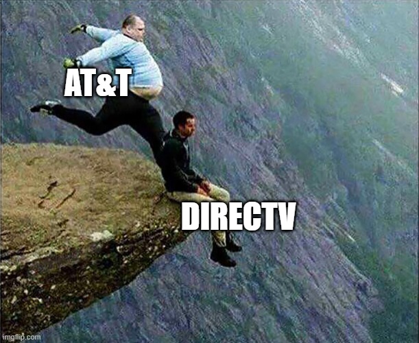 Kicked off cliff | AT&T; DIRECTV | image tagged in kicked off cliff | made w/ Imgflip meme maker