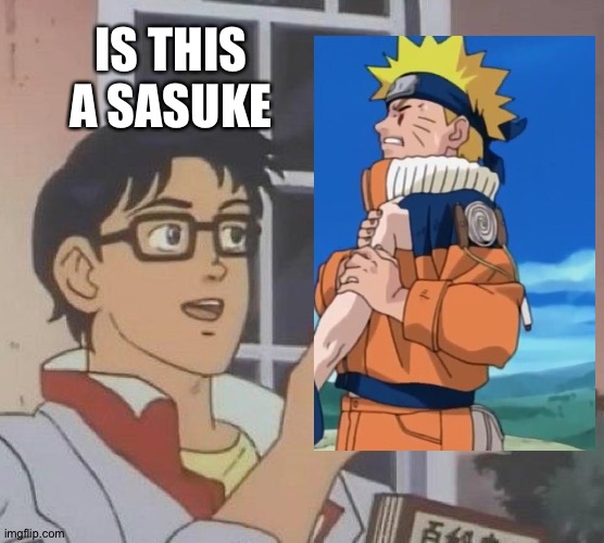 Is This A Pigeon Meme | IS THIS A SASUKE | image tagged in memes,is this a pigeon | made w/ Imgflip meme maker