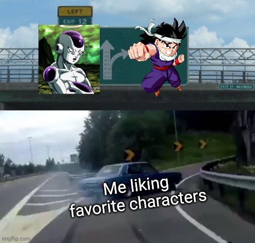 I'm hyped for Gohan!! | Me liking favorite characters | image tagged in memes,left exit 12 off ramp,gohan,funny,frieza,crossover | made w/ Imgflip meme maker