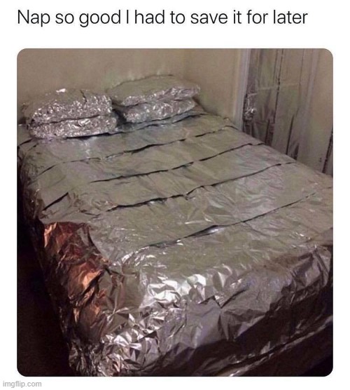 image tagged in tinfoil,repost,reposts are awesome,reposts,lol,funny | made w/ Imgflip meme maker