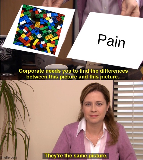 They're The Same Picture Meme | Pain | image tagged in memes,they're the same picture | made w/ Imgflip meme maker