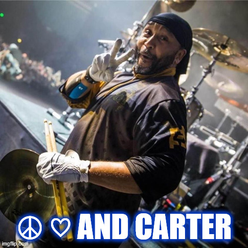 ☮ ♡ AND CARTER BEAUFORD | ☮ ♡ AND CARTER | image tagged in dmb,dave matthews band,carter beauford,peace,love,peace sign | made w/ Imgflip meme maker