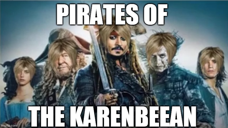 PIRATES OF; THE KARENBEEAN | image tagged in karen,pirates of the caribbean | made w/ Imgflip meme maker