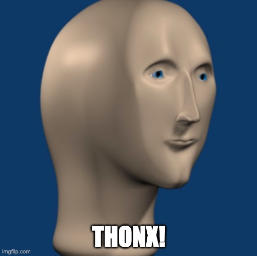 Thonx! | THONX! | image tagged in stonk head | made w/ Imgflip meme maker