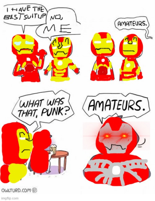 Only TRUE Iron man fans will understand | image tagged in ametures | made w/ Imgflip meme maker