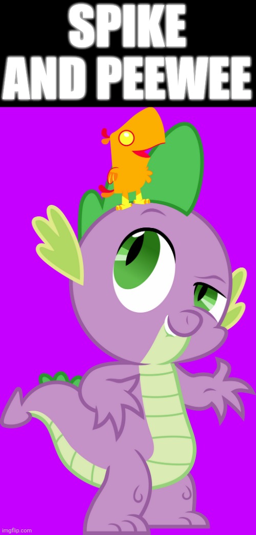 Spike and Peewee (MLP) | SPIKE AND PEEWEE | image tagged in spike,memes,my little pony | made w/ Imgflip meme maker