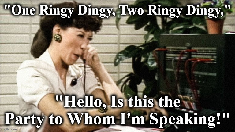 lily |  "One Ringy Dingy, Two Ringy Dingy,"; "Hello, Is this the Party to Whom I'm Speaking!" | image tagged in lily | made w/ Imgflip meme maker
