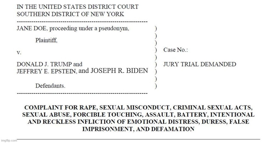 Trump, Biden, and Epstein named in the same lawsuit alleging minor rape? WHY ISNT THE MEDIA TALKING ABOUT THIS | and JOSEPH R. BIDEN | image tagged in trump epstein jane doe complaint,sarcasm,fake news,pedophiles,jeffrey epstein,epstein | made w/ Imgflip meme maker