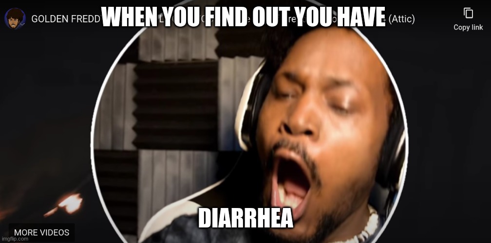 CoryxKinshen | WHEN YOU FIND OUT YOU HAVE; DIARRHEA | image tagged in funny | made w/ Imgflip meme maker