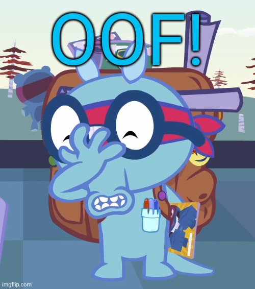 Sniffles Facepalm (HTF) | OOF! | image tagged in sniffles facepalm htf | made w/ Imgflip meme maker