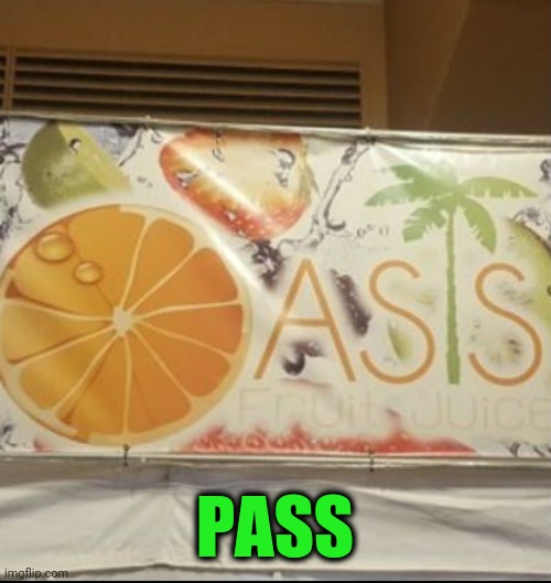 Pass | PASS | image tagged in pass | made w/ Imgflip meme maker