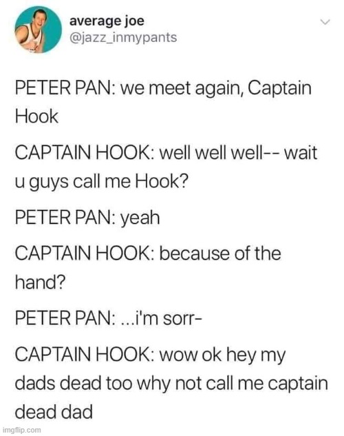 image tagged in peter pan,captain hook,dead,repost,reposts are awesome,bruh moment | made w/ Imgflip meme maker