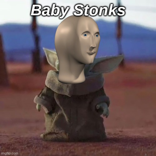 Baby Yoda | Baby Stonks | image tagged in baby yoda | made w/ Imgflip meme maker