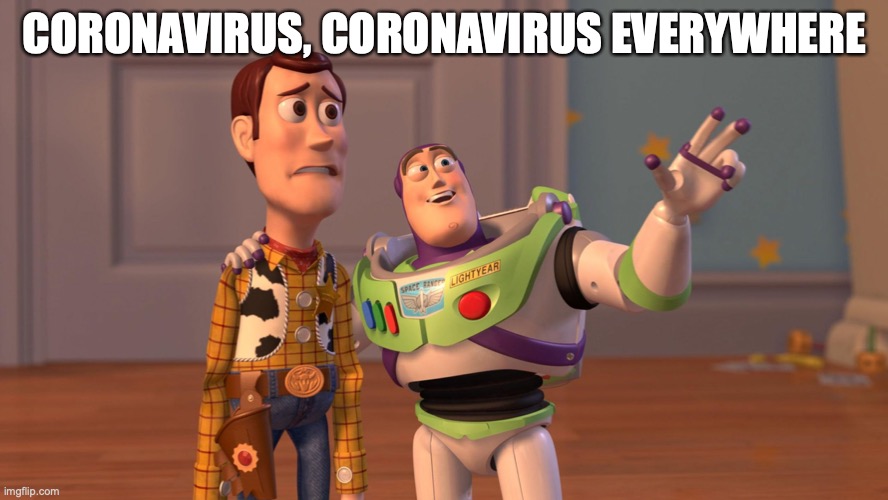 Woody and Buzz Lightyear Everywhere Widescreen | CORONAVIRUS, CORONAVIRUS EVERYWHERE | image tagged in woody and buzz lightyear everywhere widescreen | made w/ Imgflip meme maker