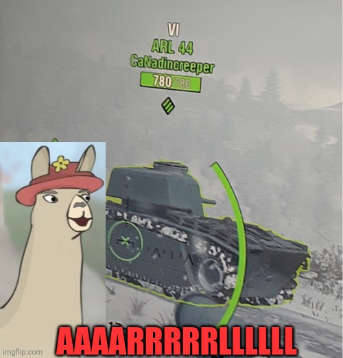 Aaarrrrllll | AAAARRRRRLLLLLL | image tagged in llamas with hats,world of tanks,gaming | made w/ Imgflip meme maker