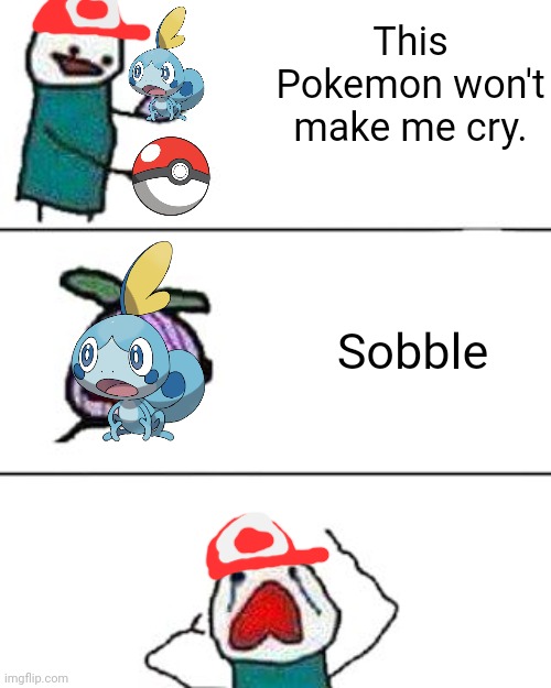 Sobble I choose you! | This Pokemon won't make me cry. Sobble | image tagged in this onion won't make me cry,pokemon,pokemon sword and shield,crying,comics,memes | made w/ Imgflip meme maker