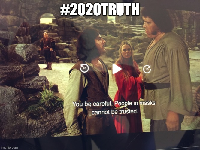 I LOVE THE PRINCESS BRIDE! | #2020TRUTH | image tagged in princess bride,the dread pirate roberts,buttercup,westley,my name is inigo montoyo you killed my father prepare to die | made w/ Imgflip meme maker