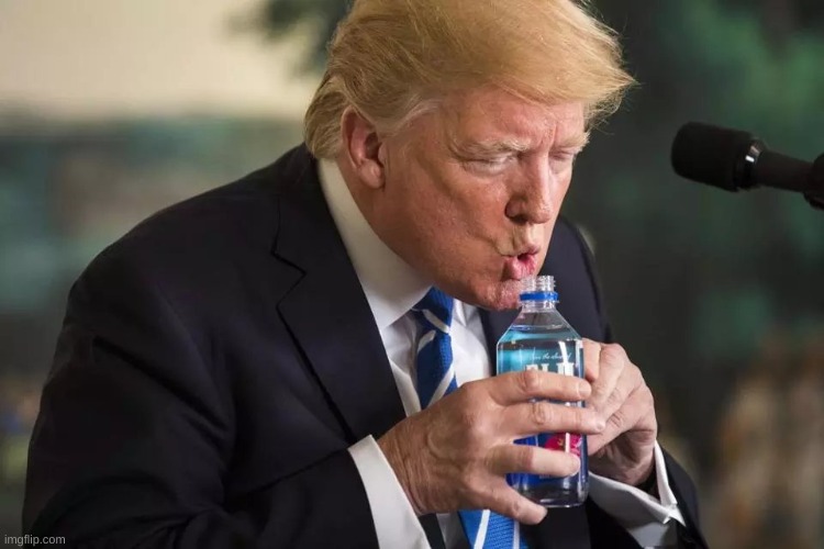 Trump Water | image tagged in trump water | made w/ Imgflip meme maker