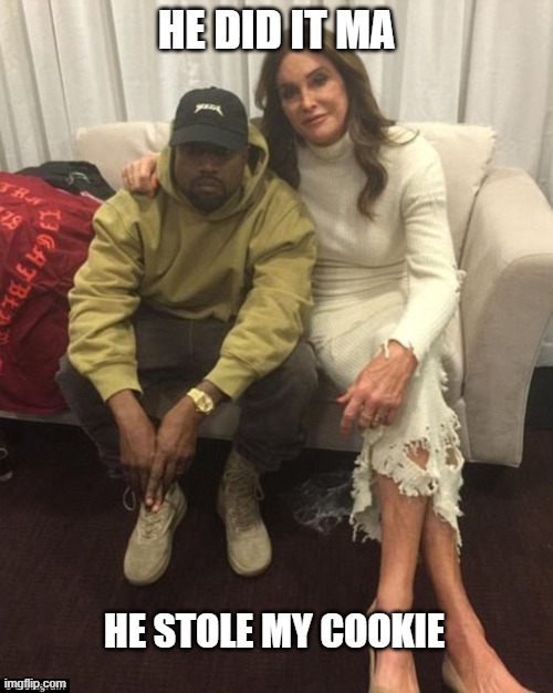 Kanye Fights Back | HE DID IT MA; HE STOLE MY COOKIE | image tagged in kanye west | made w/ Imgflip meme maker