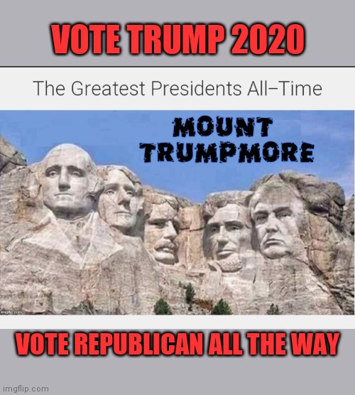 VOTE TRUMP 2020 VOTE REPUBLICAN ALL THE WAY | made w/ Imgflip meme maker