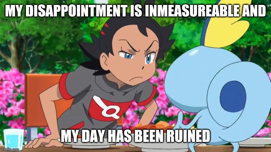 MY DISAPPOINTMENT IS INMEASUREABLE AND; MY DAY HAS BEEN RUINED | made w/ Imgflip meme maker