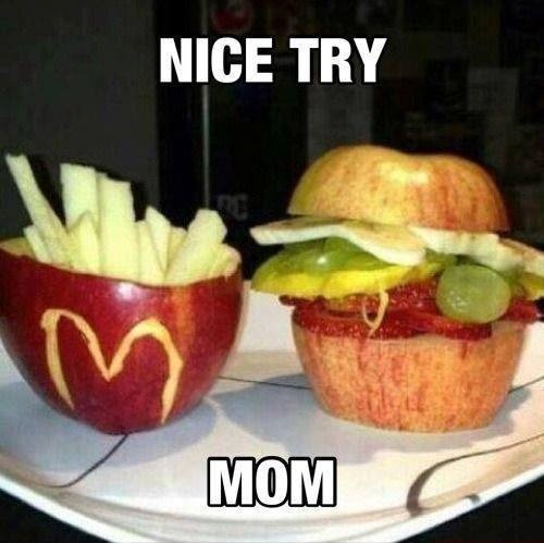 Nice Try | image tagged in memes,mom,fun,funny,2020,mcdonalds | made w/ Imgflip meme maker