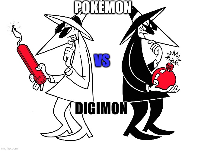 Spy vs Spy | POKÉMON; VS; DIGIMON | image tagged in spy vs spy | made w/ Imgflip meme maker