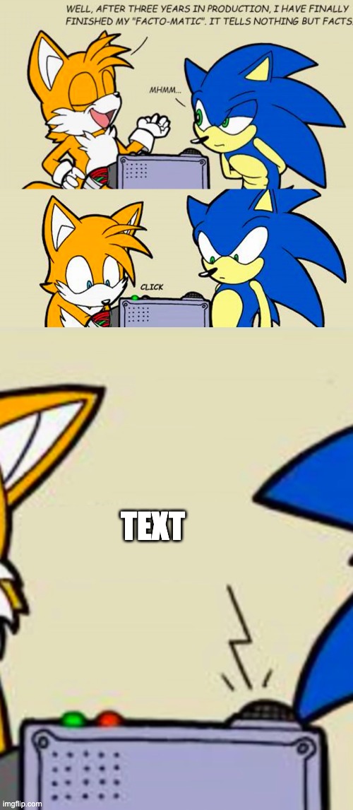 Tails' facto-matic | TEXT | image tagged in tails' facto-matic | made w/ Imgflip meme maker