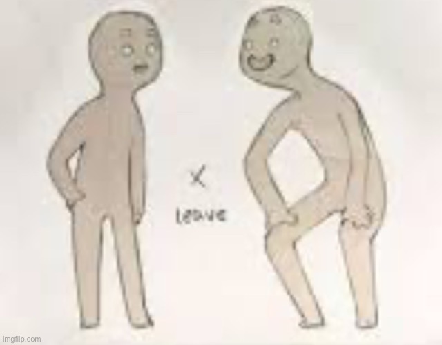 Leave | image tagged in leave | made w/ Imgflip meme maker