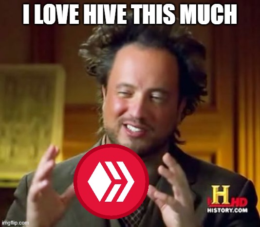 Ancient Aliens Meme | I LOVE HIVE THIS MUCH | image tagged in memes,ancient aliens | made w/ Imgflip meme maker