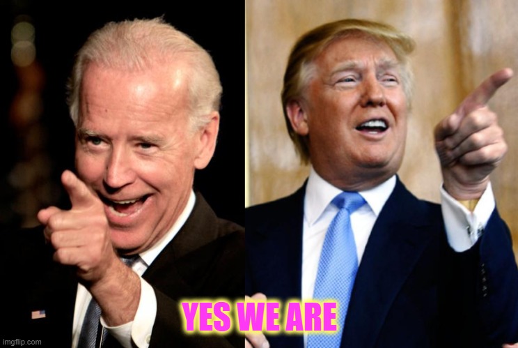 YES WE ARE | image tagged in memes,smilin biden | made w/ Imgflip meme maker