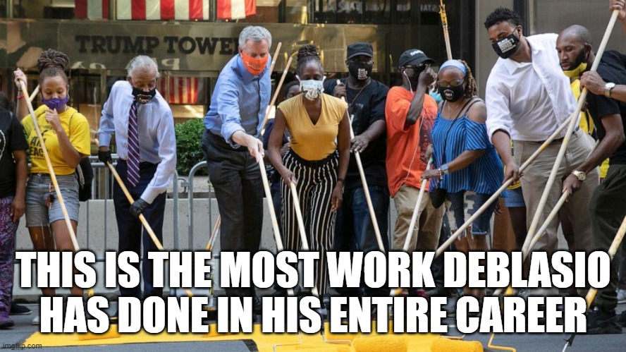 The 6 feet rule doesn't apply to New Yorkers. | THIS IS THE MOST WORK DEBLASIO HAS DONE IN HIS ENTIRE CAREER | image tagged in de blasio,memes | made w/ Imgflip meme maker