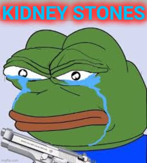 rare pepe | KIDNEY STONES | image tagged in rare pepe | made w/ Imgflip meme maker