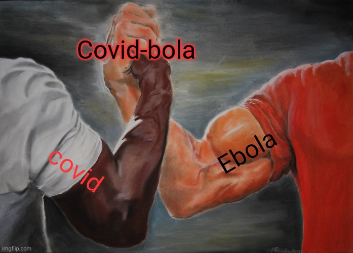 Epic Handshake | Covid-bola; Ebola; covid | image tagged in memes,epic handshake | made w/ Imgflip meme maker