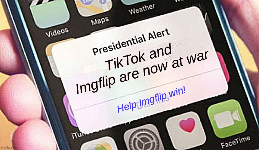 Presidential Alert Meme | TikTok and Imgflip are now at war; Help Imgflip win! | image tagged in memes,presidential alert,fun | made w/ Imgflip meme maker