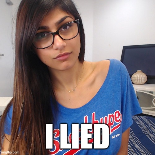 Mia | I LIED | image tagged in lies | made w/ Imgflip meme maker