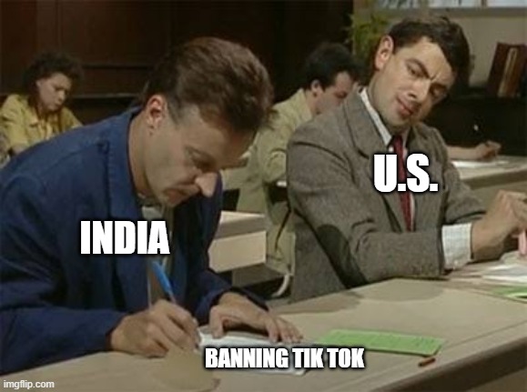 Mr bean copying | U.S. INDIA; BANNING TIK TOK | image tagged in mr bean copying | made w/ Imgflip meme maker
