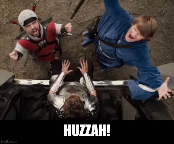 huzzah | HUZZAH! | image tagged in huzzah | made w/ Imgflip meme maker
