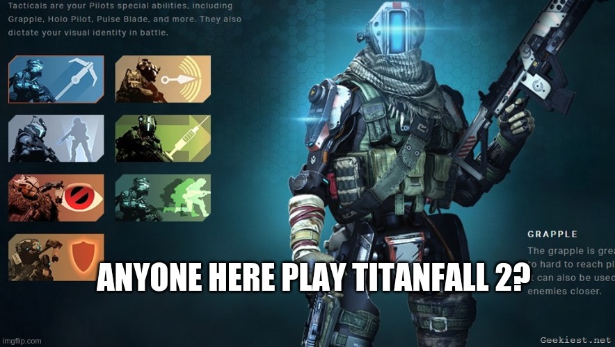 Seriously I want to know, its sorta dead but it still has a great community | ANYONE HERE PLAY TITANFALL 2? | image tagged in titanfall2 | made w/ Imgflip meme maker