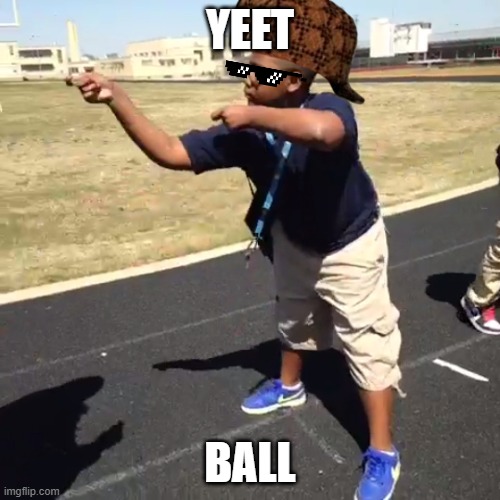 yeet meatball | YEET; BALL | image tagged in yeet meatball | made w/ Imgflip meme maker