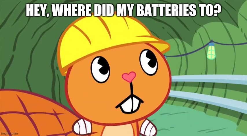 HEY, WHERE DID MY BATTERIES TO? | made w/ Imgflip meme maker