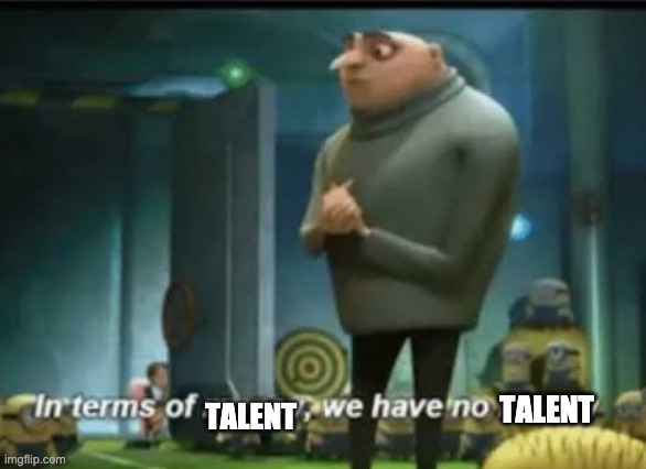 In terms of money | TALENT TALENT | image tagged in in terms of money | made w/ Imgflip meme maker
