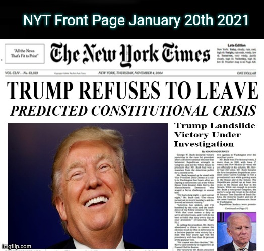 NYT Front Page January, 20, 2021 | NYT Front Page January 20th 2021 | image tagged in donald trump,election 2020,president,victory,liberal tears | made w/ Imgflip meme maker