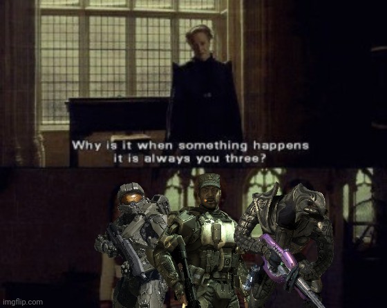 Why is it when something happens it is always you three? | image tagged in why is it when something happens it is always you three | made w/ Imgflip meme maker
