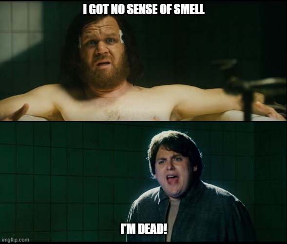 I GOT NO SENSE OF SMELL; I'M DEAD! | made w/ Imgflip meme maker