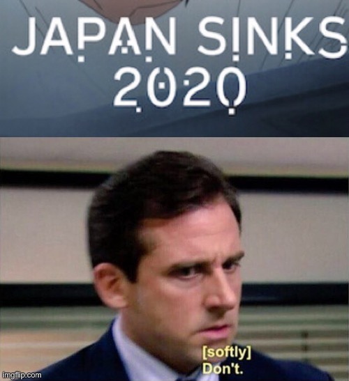 July Don’t Do It! | image tagged in michael scott don't softly,2020,japan,memes,sinking,water | made w/ Imgflip meme maker