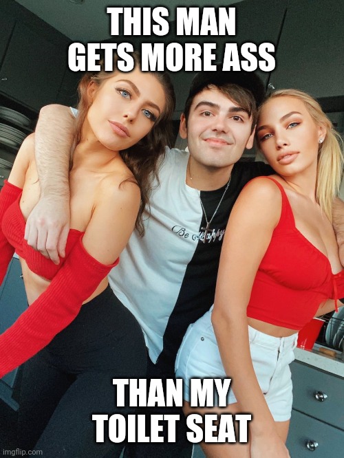 THIS MAN GETS MORE ASS; THAN MY TOILET SEAT | image tagged in memes,funny,singer | made w/ Imgflip meme maker